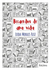 Loida Morales Ruiz - Recuerdos de una vida