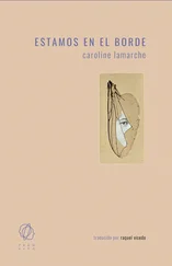 Caroline Lamarche - Estamos en el borde