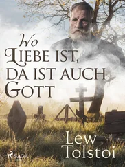 Leo Tolstoi - Wo Liebe ist, da ist auch Gott