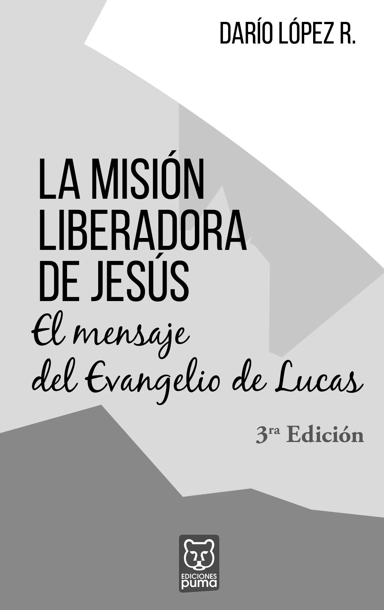 La misión liberadora de Jesús El mensaje del Evangelio de Lucas Darío López - фото 1