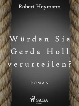 Robert Heymann Würden Sie Gerda Holl verurteilen?
