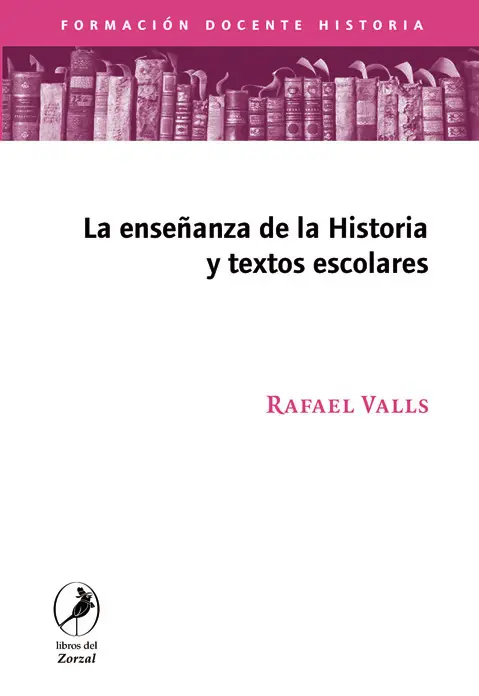 Rafael Valls La enseñanza de la historia y textos escolares Navarro Valls - фото 1