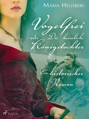 Maria Helleberg - Vogelfrei - oder Die heimliche Königstochter - Ein historischer Roman