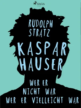 Rudolf Stratz Kaspar Hauser. Wer er nicht war - wer er vielleicht war обложка книги