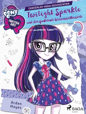 Arden Hayes My Little Pony - Equestria Girls - Twilight Sparkle und der funkelnde Wissenswettbewerb обложка книги