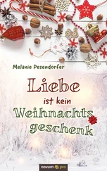 Melanie Pesendorfer - Liebe ist kein Weihnachtsgeschenk