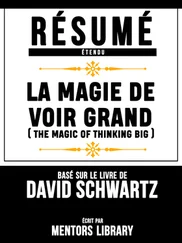 Mentors Library - Resume Etendu - La Magie De Voir Grand (The Magic Of Thinking Big) - Base Sur Le Livre De David Schwartz