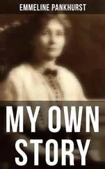 Emmeline Pankhurst - Emmeline Pankhurst - My Own Story