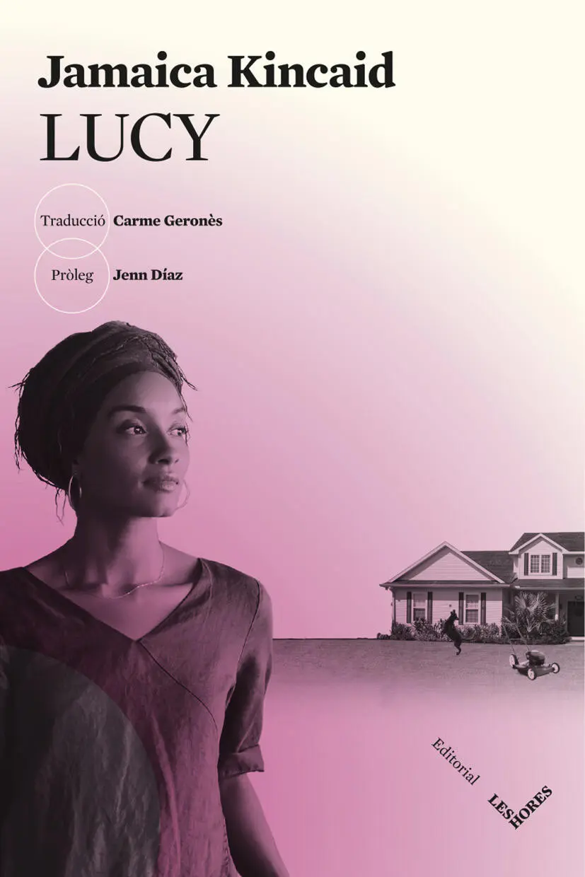 Jamaica Kincaid LUCY Traducció de Carme Geronès Títol original Lucy Autor - фото 1