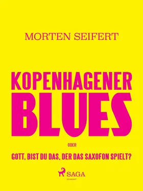 Morten Seifert Kopenhagener Blues oder Gott bist du das der das Saxofon spielt? обложка книги