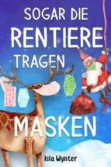 Isla Wynter - Sogar die Rentiere tragen Masken