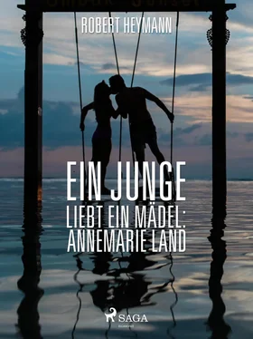 Robert Heymann Ein Junge liebt ein Mädel: Annemarie Land обложка книги