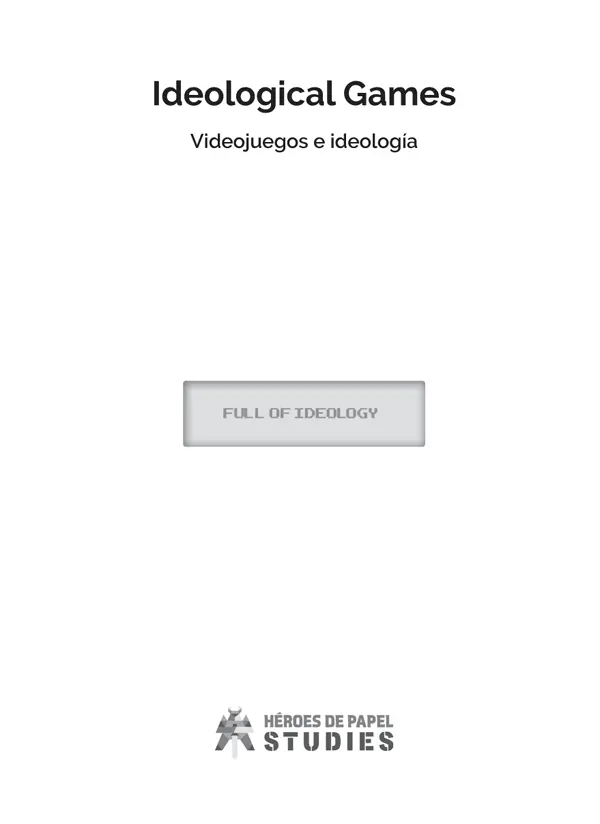 Ideological Games Videojuegos e ideología Primera edición 2020 ISBN - фото 1