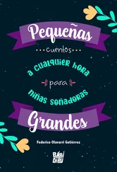 Federico Olavarri Gutiérrez - Pequeñas grandes... cuentos a cualquier hora para niñas soñadoras