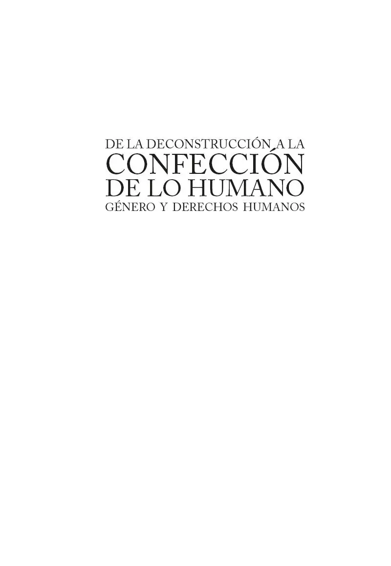 De la deconstrucción a la confección de lo humano Género y derechos humanos - фото 2