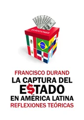 Francisco Durand - La captura del Estado en América Latina