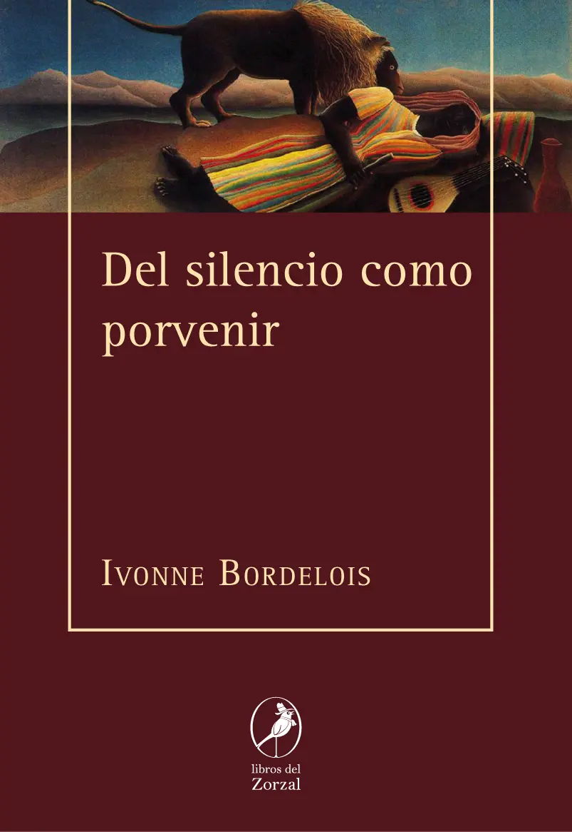 Ivonne Bordelois Del silencio como porvenir Bordelois IvonneDel silencio - фото 1