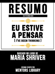 Mentors Library - Resumo Estendido - Eu Estive A Pensar (Ive Been Thinking) - Baseado No Livro De Maria Shriver