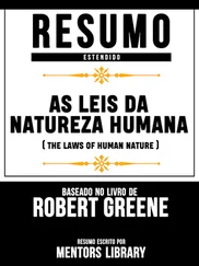 Mentors Library - Resumo Estendido - As Leis Da Natureza Humana (The Laws Of Human Nature) - Baseado No Livro De Robert Greene