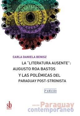 Carla Daniela Benisz La literatura ausente: Augusto Roa Bastos y las polémicas del Paraguay post-stronista обложка книги