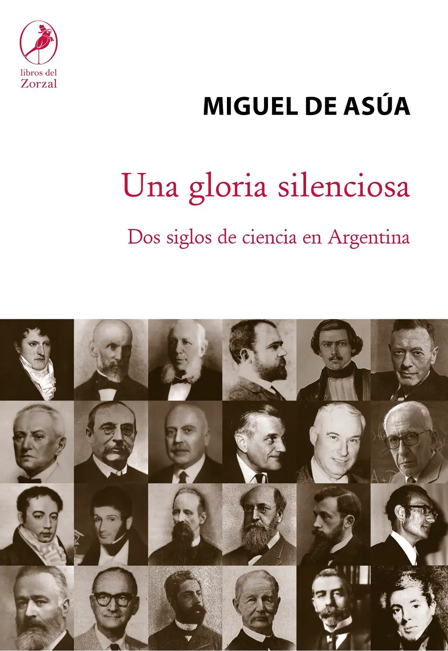 Una gloria silenciosa Dos siglos de ciencia en la Argentina Miguel de Asúa - фото 1