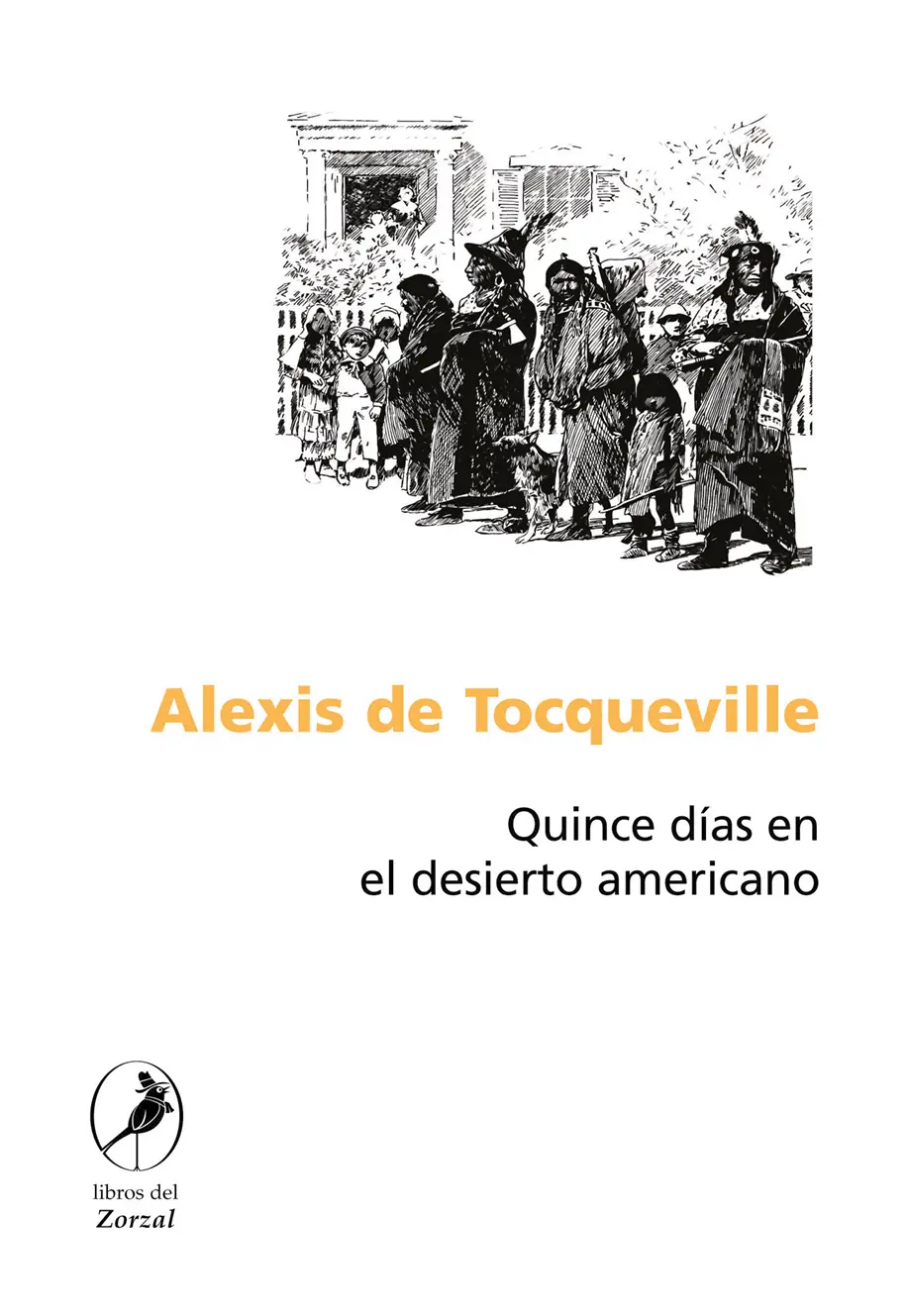 Alexis de Tocqueville Quince días en el desierto americano Tocqueville - фото 1