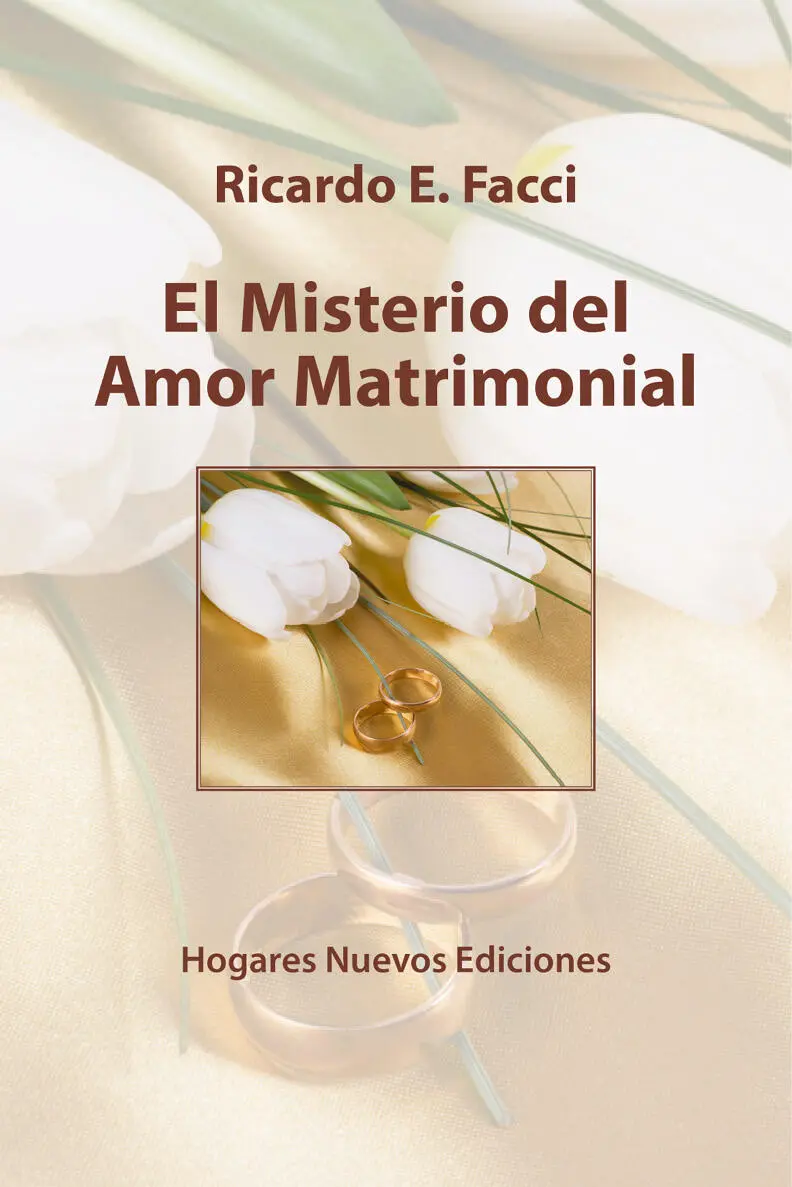 Ricardo E Facci El Misterio del Amor Matrimonial Hogares Nuevos Ediciones - фото 1