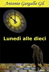 Antonio Gargallo Gil - Lunedì alle dieci