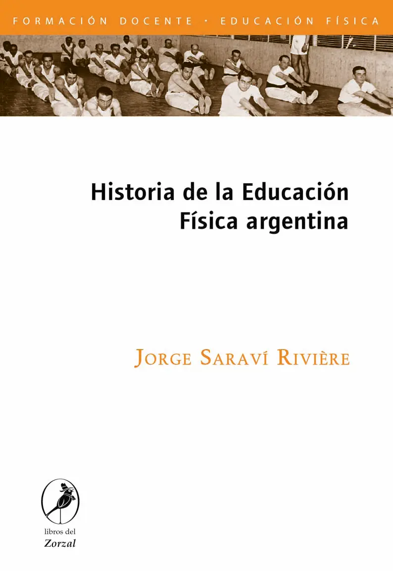 Jorge A Saraví Rivière Historia de la Educación Física argentina La - фото 1