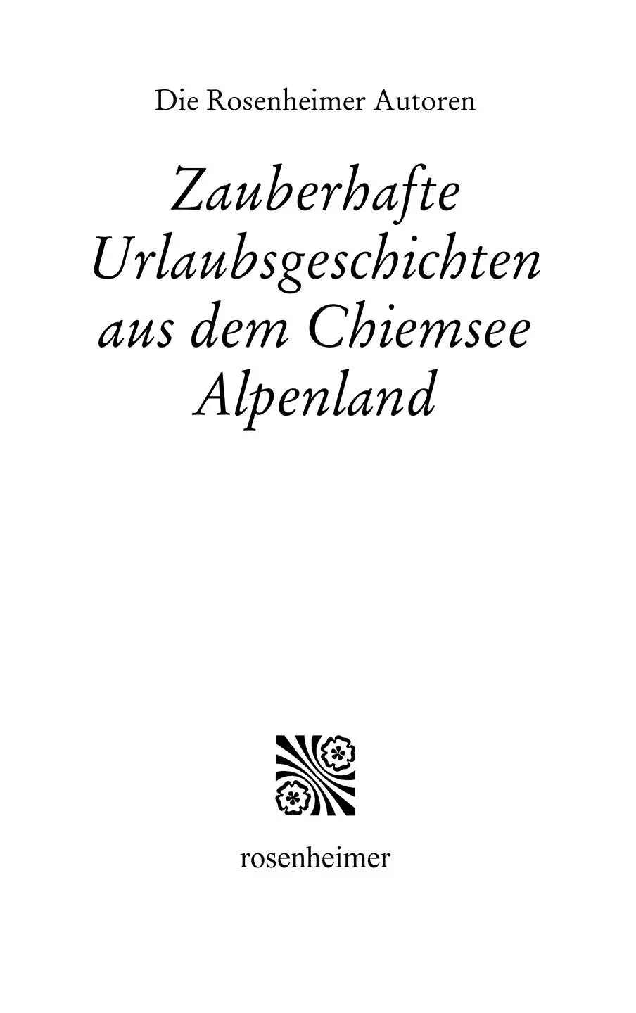 Vollständige EBookAusgabe der im Rosenheimer Verlagshaus erschienenen - фото 1