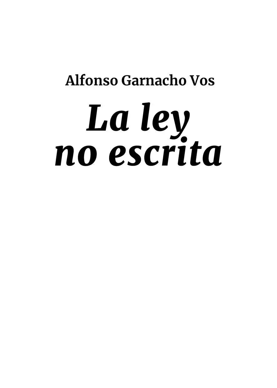 Alfonso Garnacho Vos La ley no escrita Septiembre 2020 ISBN papel - фото 1