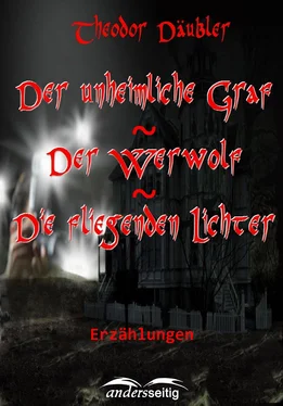 Theodor Däubler Der unheimliche Graf / Der Werwolf / Die fliegenden Lichter обложка книги