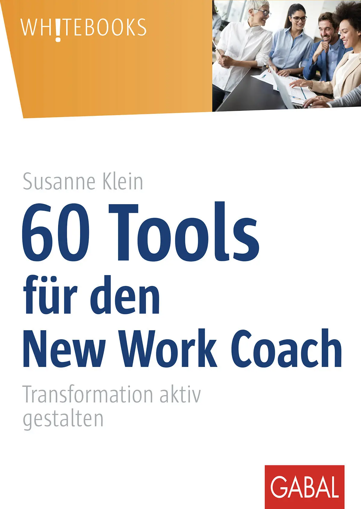 Susanne Klein 60 Tools für den New Work Coach Transformation aktiv gestalten - фото 1