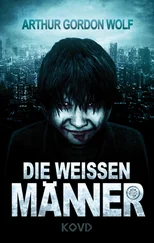 Arthur Gordon Wolf - Die Weissen Männer