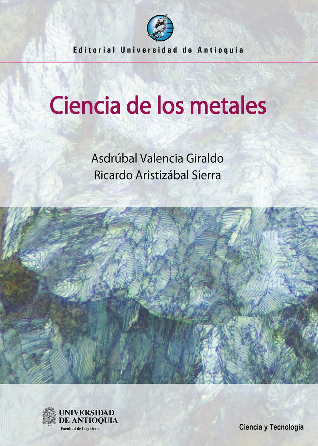 Ciencia de los metales Asdrúbal Valencia Giraldo Ricardo Aristizábal Sierra - фото 1