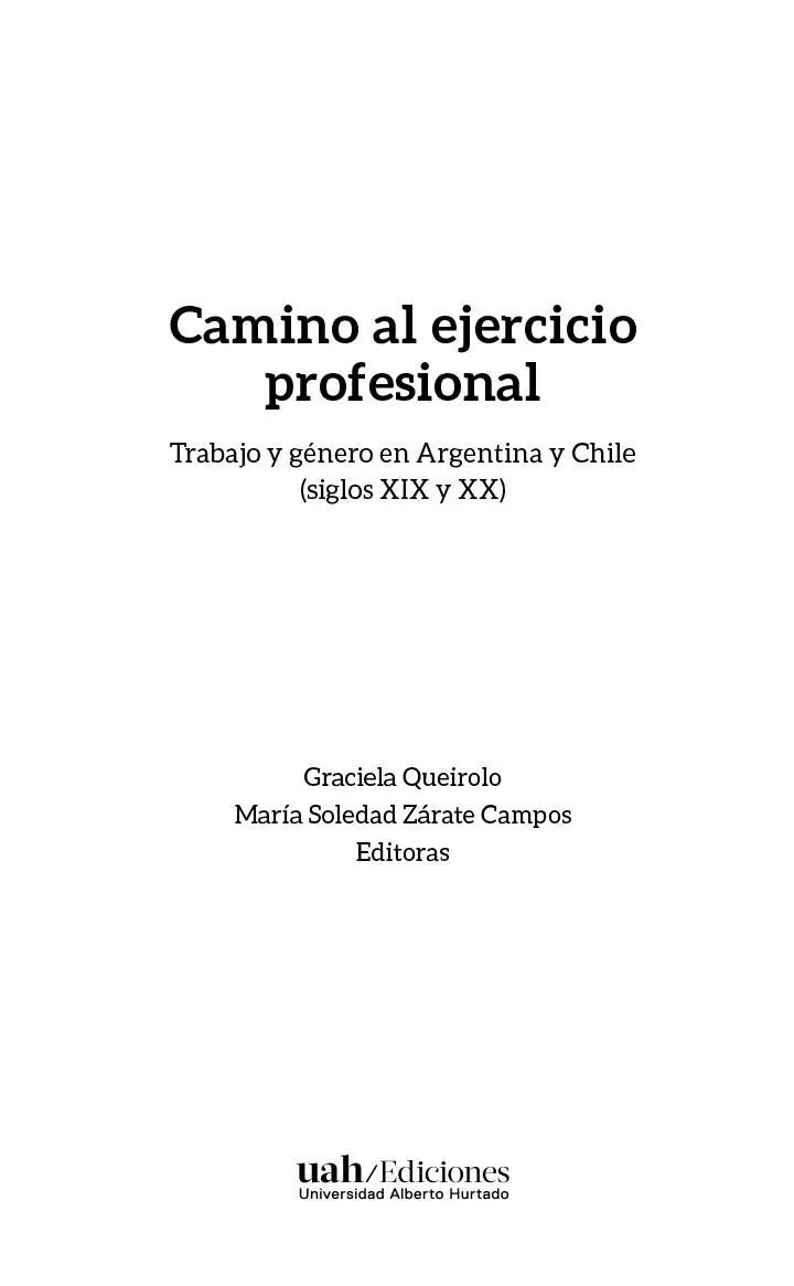 Camino al ejercicio profesional Trabajo y género en Argentina y Chile siglos - фото 1