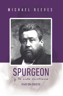 Michael Reeves Spurgeon y la Vida Cristiana обложка книги