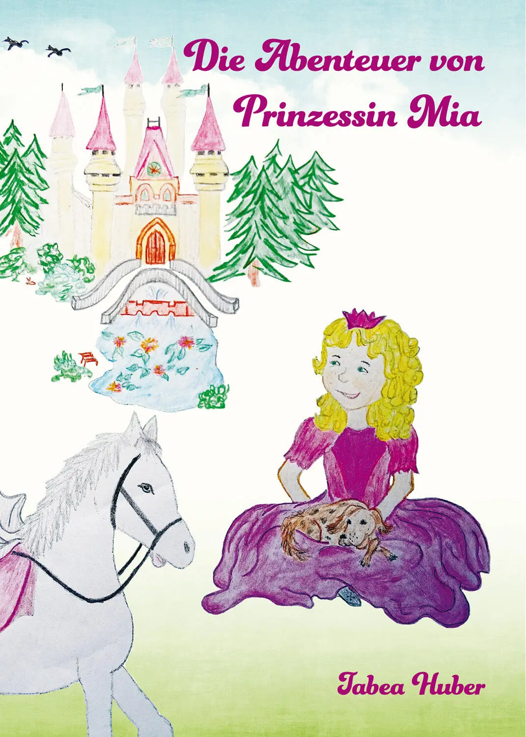 o Die Abenteuer von Prinzessin Mia Tabea Huber o Impressum Personen und - фото 1