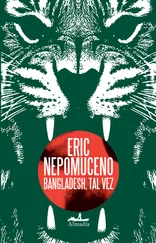 Eric Nepomuceno - Bangladesh, tal vez