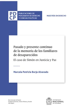 Marcela Patricia Borja Alvarado Pasado y presente continuo de la memoria de los familiares de desaparecidos. El caso de Simón en Justicia y Paz обложка книги
