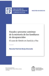 Marcela Patricia Borja Alvarado - Pasado y presente continuo de la memoria de los familiares de desaparecidos. El caso de Simón en Justicia y Paz