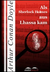 Arthur Doyle - Als Sherlock Holmes aus Lhassa kam