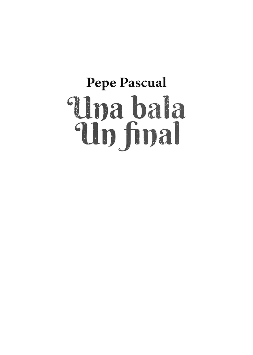 Pepe Pascual Taberner Una bala Un final Julio 2020 ISBN papel - фото 1