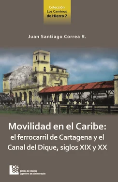 Juan Santiago Correa Restrepo Movilidad en el Caribe: el ferrocarril de Cartagena y el Canal del Dique, siglos XIX y XX обложка книги