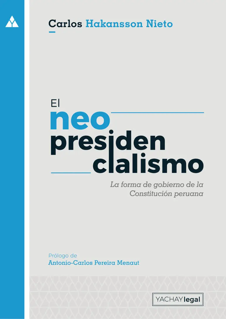 Carlos Hakansson Nieto El neopresidencialismo La forma de gobierno de la - фото 1