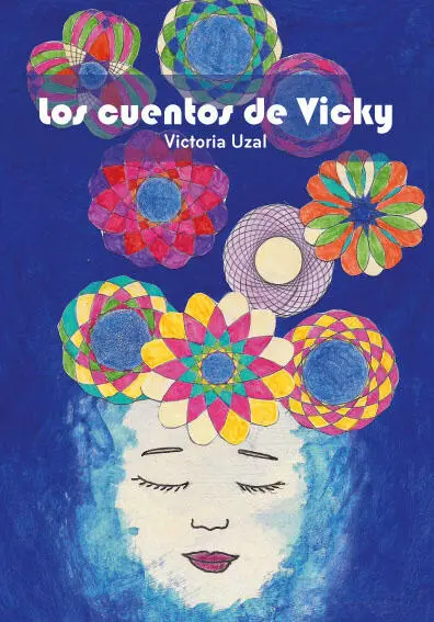 Los cuentos de Vicky Primer libro de cuentos cortos Victoria Uzal Uzal - фото 1