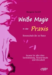 Mangana Gerloff - Weiße Magie in der Praxis - Hexenschule für zu Hause