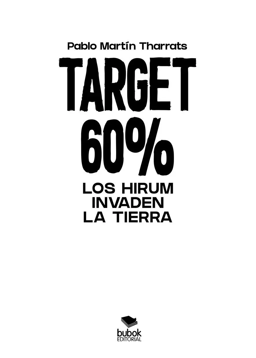 Pablo Martín Tharrats Target 60 Los Hirum invaden la Tierra Primera - фото 1