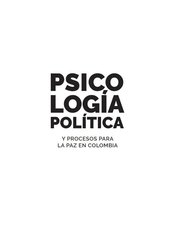 PSICOLOGÍA POLÍTICA Y PROCESOS PARA LA PAZ EN COLOMBIA Álvaro Díaz Gómez y - фото 1