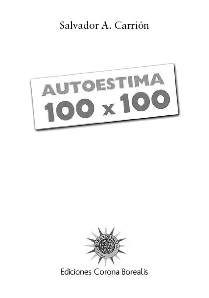 Autoestima 100 x 100 2009 Salvador A Carrión 2009 Ediciones Corona - фото 2